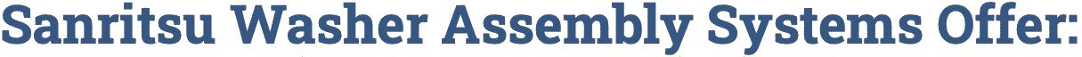 Sanritsu Washer Assembly Systems Offer